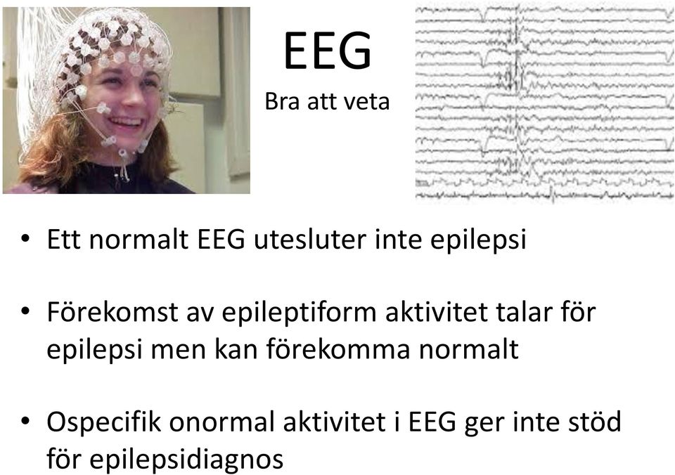 för epilepsi men kan förekomma normalt Ospecifik