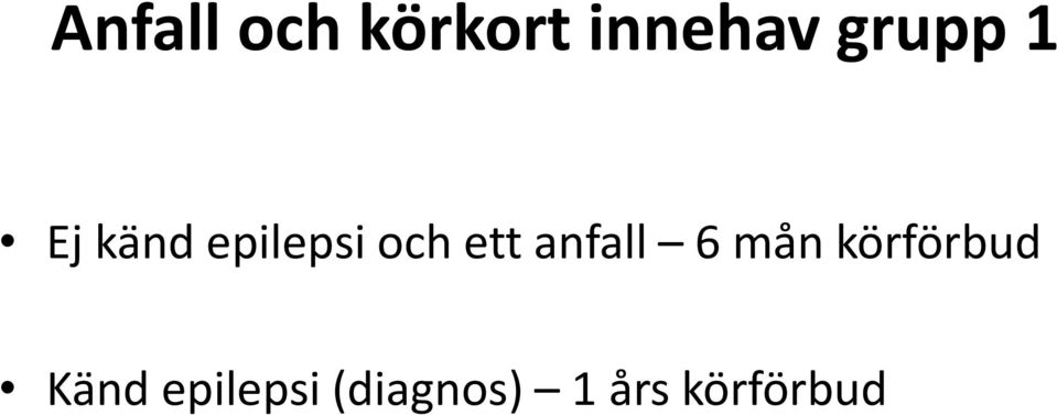 ett anfall 6 mån körförbud