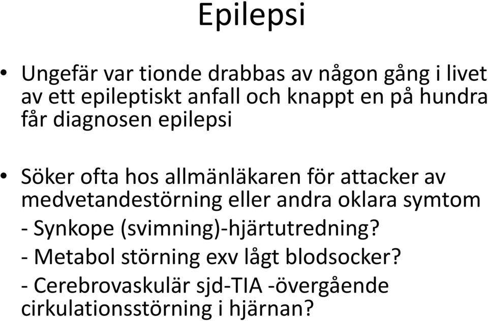 medvetandestörning eller andra oklara symtom - Synkope (svimning)-hjärtutredning?