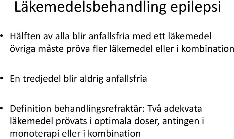 tredjedel blir aldrig anfallsfria Definition behandlingsrefraktär: Två