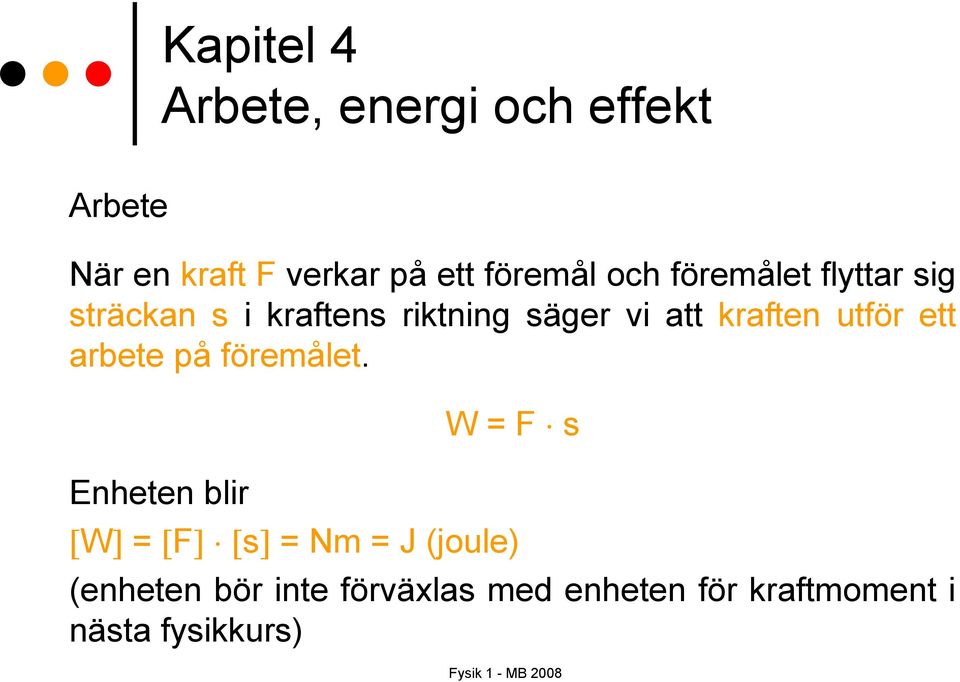 arbete på föremålet.