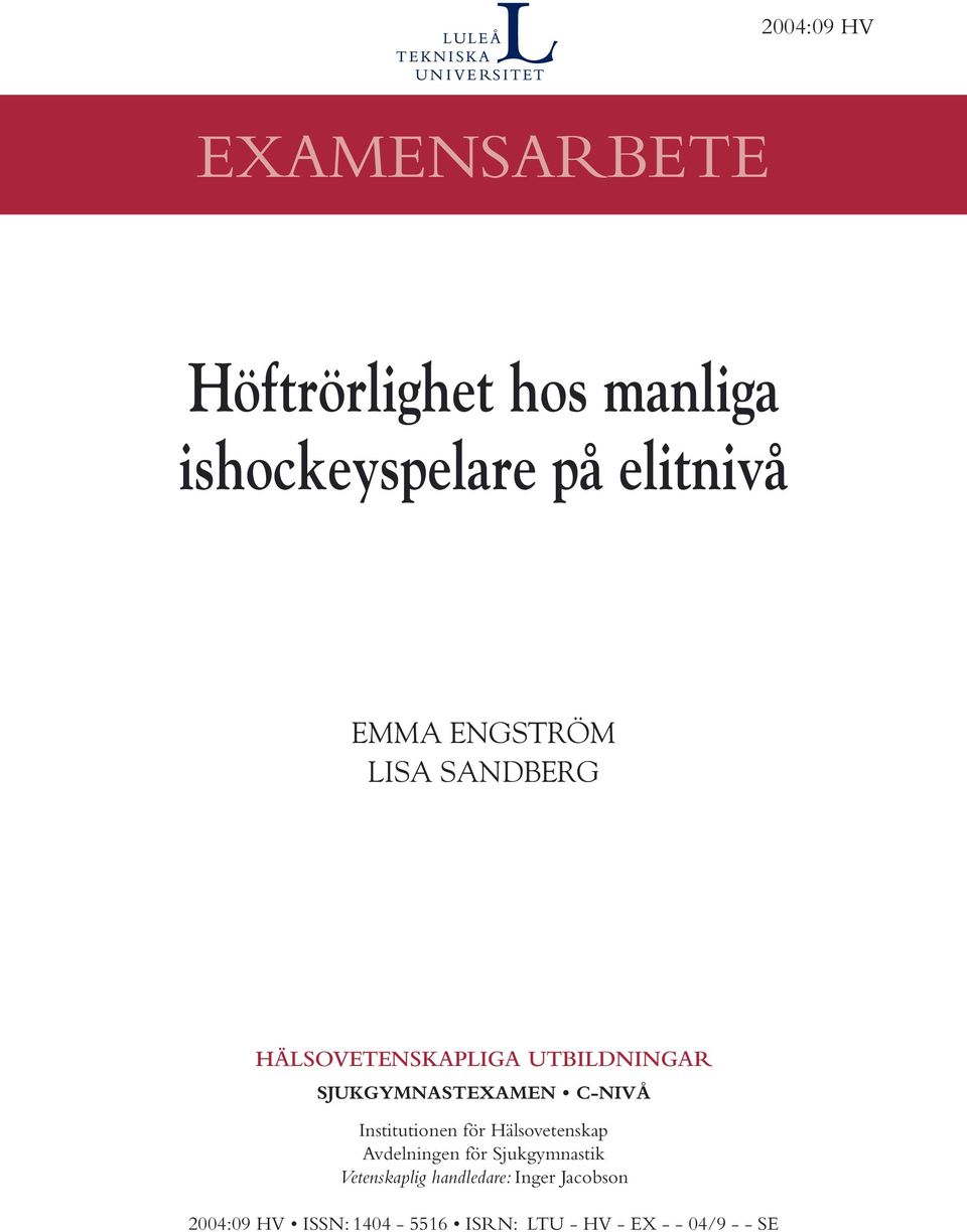 C-NIVÅ Institutionen för Hälsovetenskap Avdelningen för Sjukgymnastik Vetenskaplig