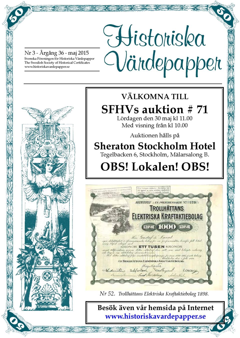 00 Med visning från kl 10.00 Auktionen hålls på Sheraton Stockholm Hotel Tegelbacken 6, Stockholm, Mälarsalong B.