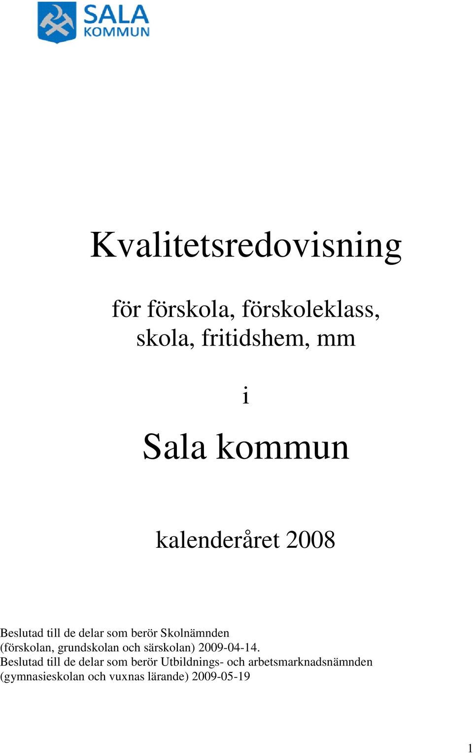 (förskolan, grundskolan och särskolan) 2009-04-14.