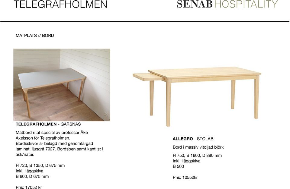 Bordsben samt kantlist i ask/natur. H 720, B 1350, D 675 mm Inkl.