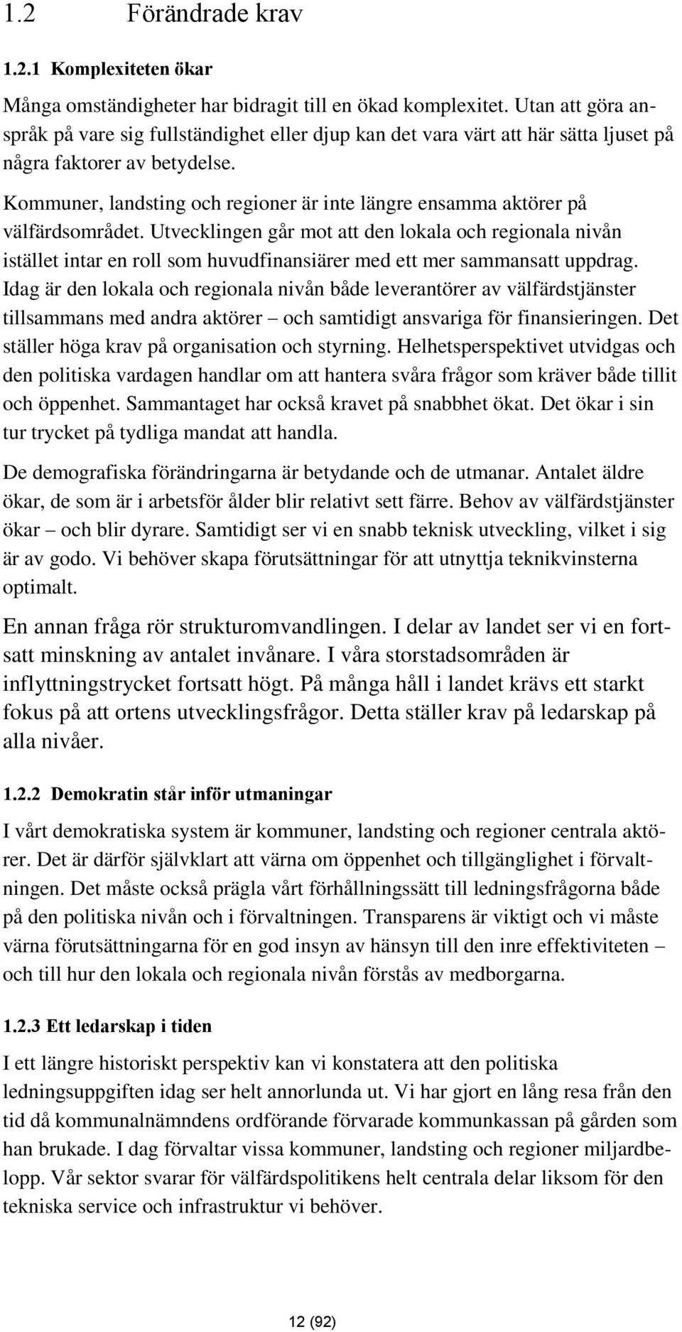 Kommuner, landsting och regioner är inte längre ensamma aktörer på välfärdsområdet.