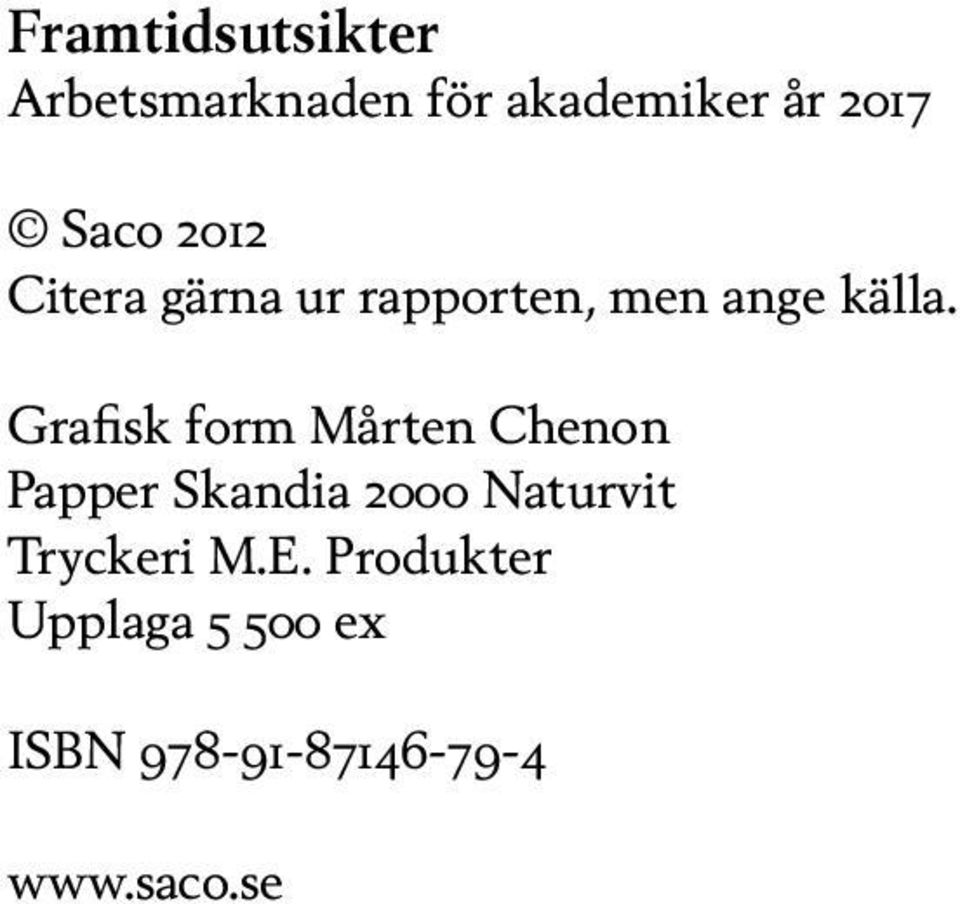 Grafisk form Mårten Chenon Papper Skandia 2000 Naturvit