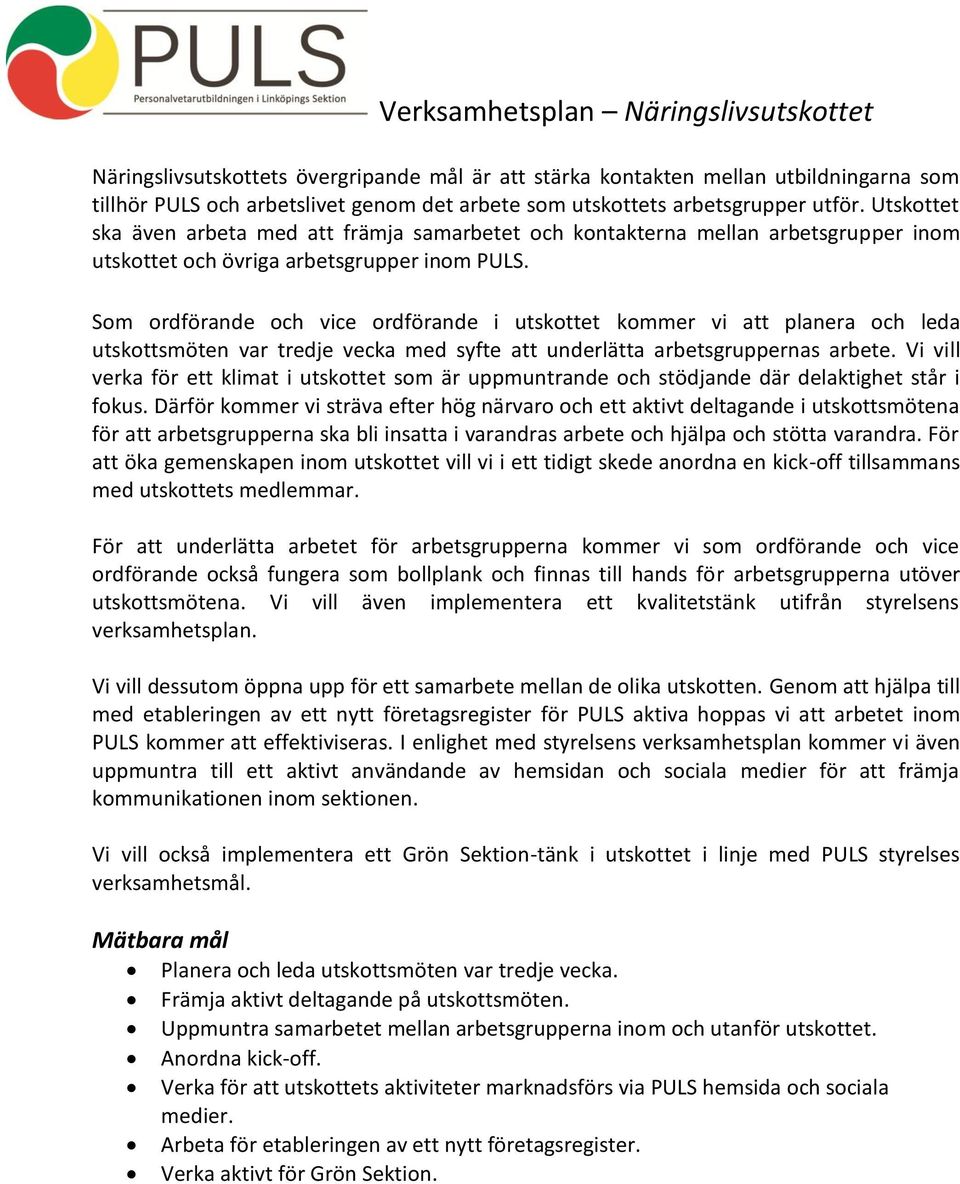 Som ordförande och vice ordförande i utskottet kommer vi att planera och leda utskottsmöten var tredje vecka med syfte att underlätta arbetsgruppernas arbete.