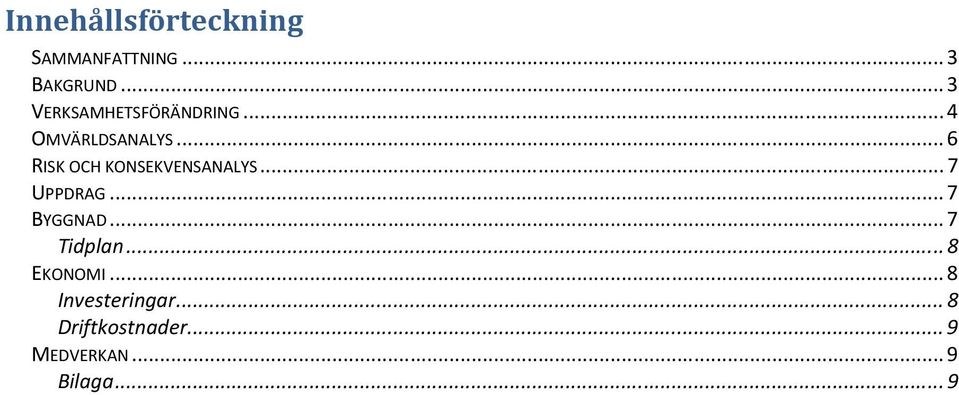 .. 6 RISK OCH KONSEKVENSANALYS... 7 UPPDRAG... 7 BYGGNAD.