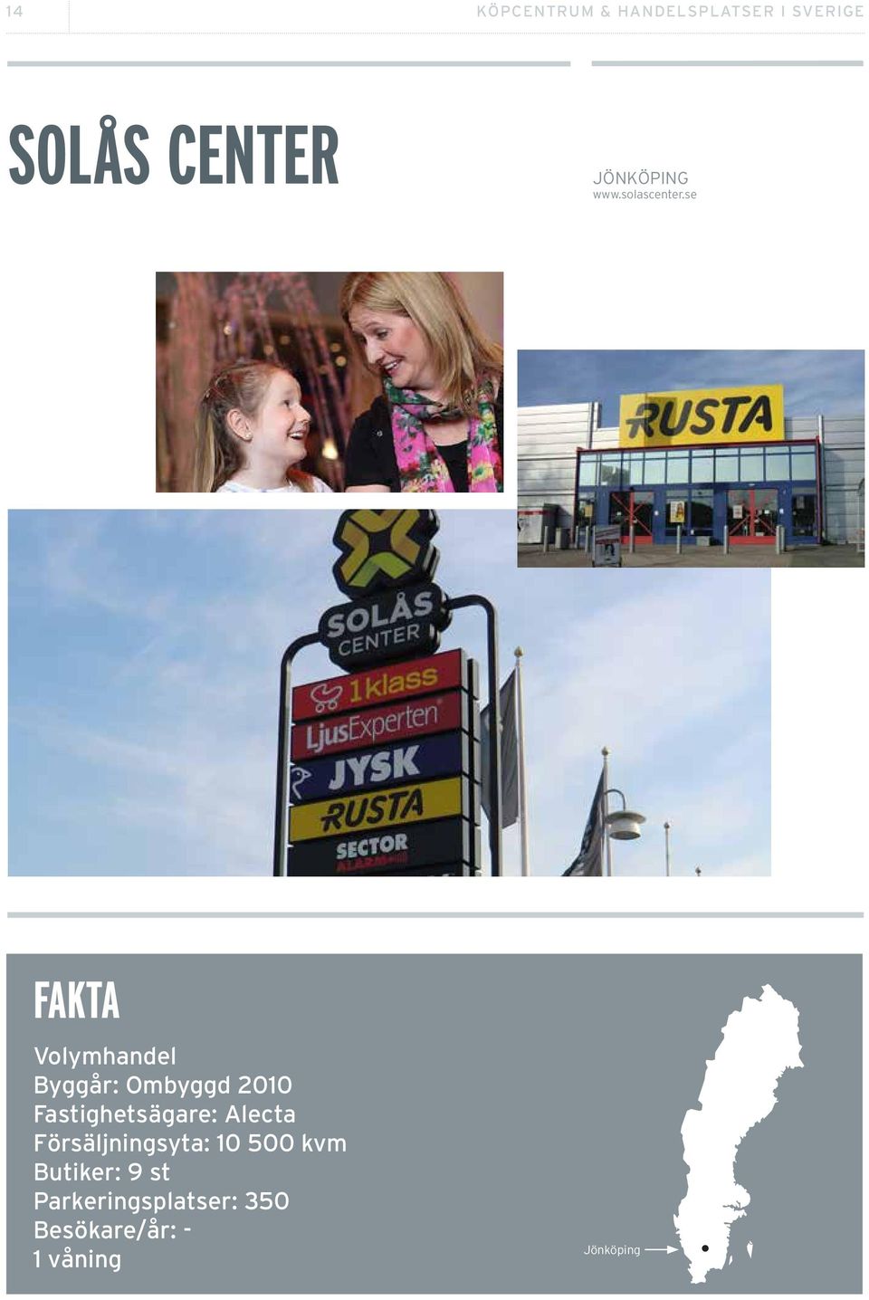 se Volymhandel Byggår: Ombyggd 2010 Fastighetsägare: Alecta