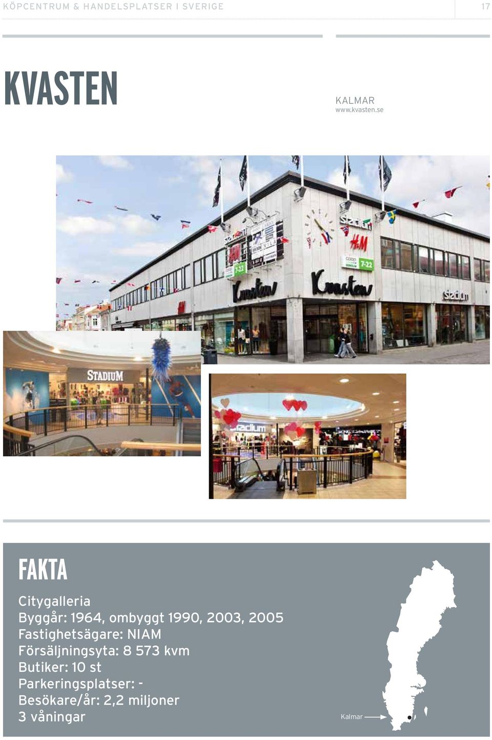 se Citygalleria Byggår: 1964, ombyggt 1990, 2003, 2005