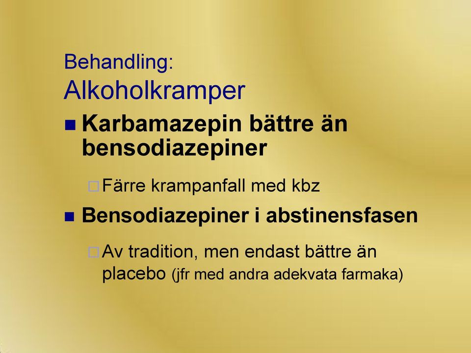 Bensodiazepiner i abstinensfasen Av tradition,