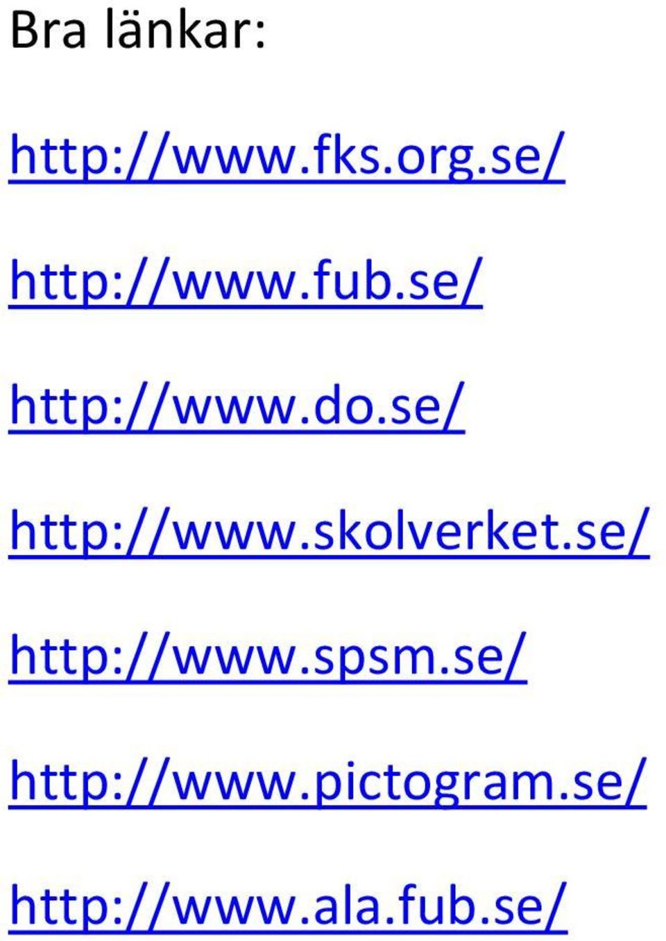 se/ http://www.skolverket.se/ http://www.spsm.