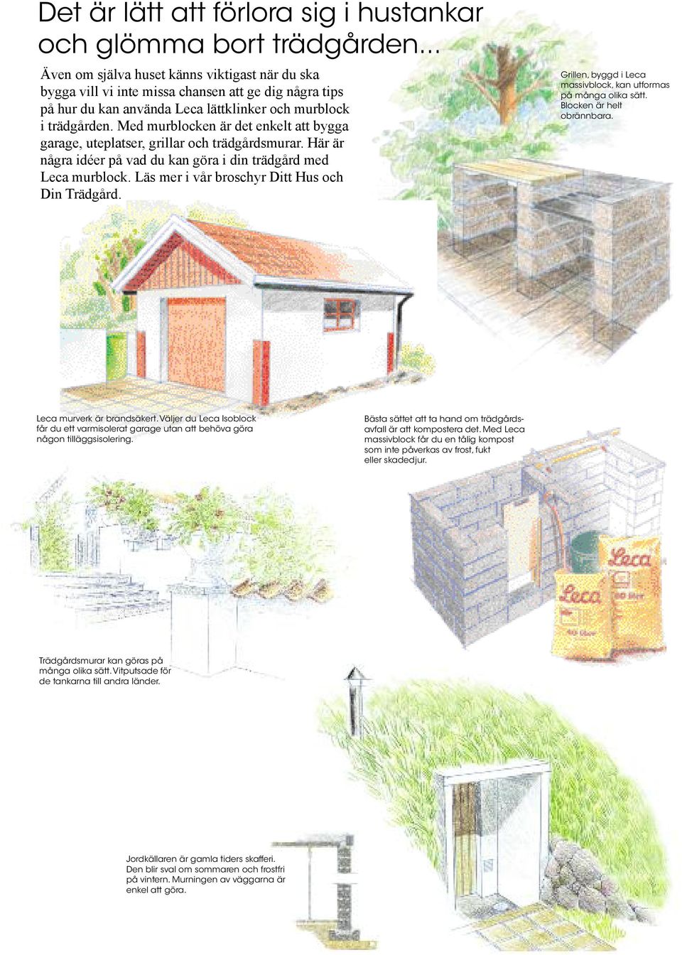 Med murblocken är det enkelt att bygga garage, uteplatser, grillar och trädgårdsmurar. Här är några idéer på vad du kan göra i din trädgård med Leca murblock.