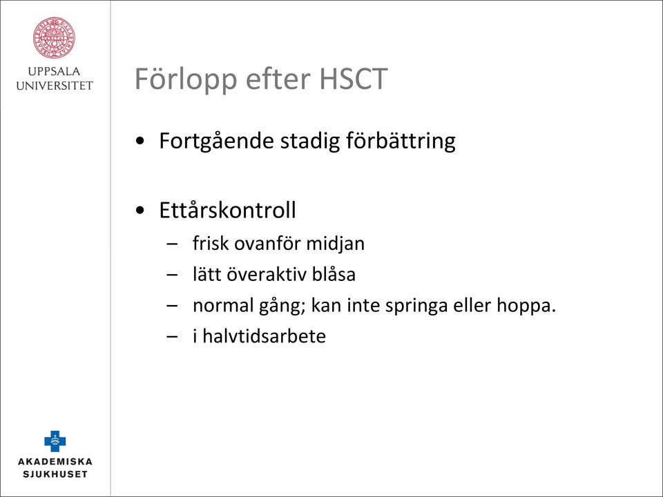 midjan lätt överaktiv blåsa normal gång;