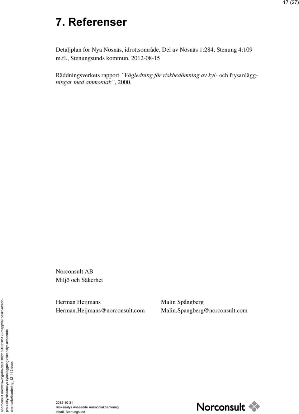 fl., Stenungsunds kommun, 2012-08-15 Räddningsverkets rapport Vägledning för riskbedömning