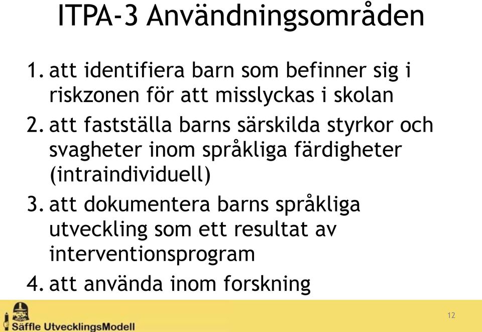 att fastställa barns särskilda styrkor och svagheter inom språkliga färdigheter