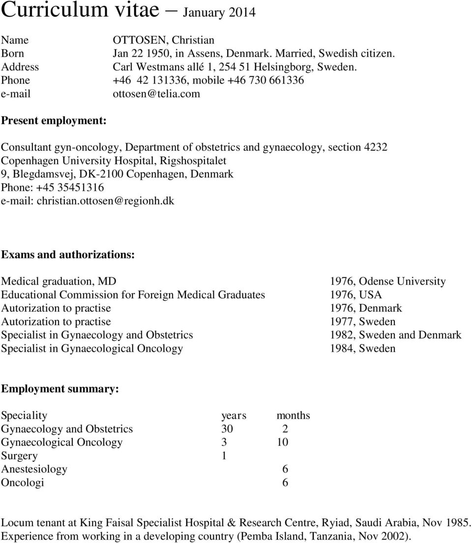 com Present employment: Consultant gyn-oncology, Department of obstetrics and gynaecology, section 4232 Copenhagen University Hospital, Rigshospitalet 9, Blegdamsvej, DK-2100 Copenhagen, Denmark