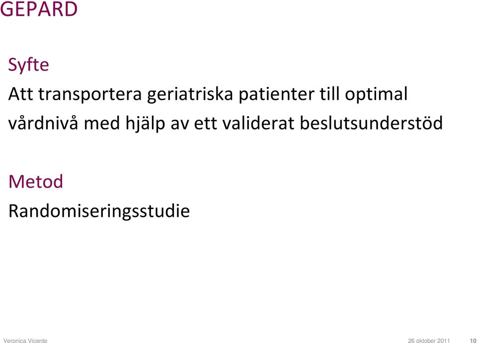 ett validerat beslutsunderstöd Metod