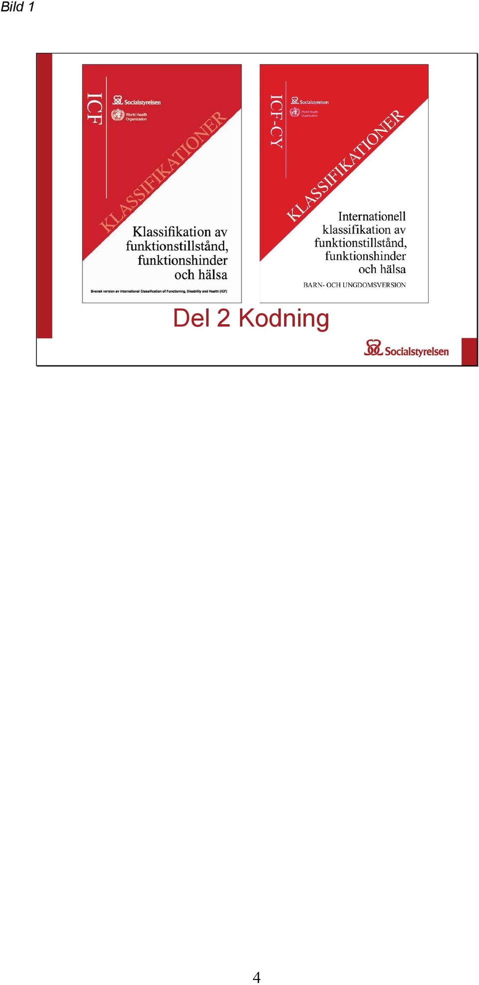 Kodning 4
