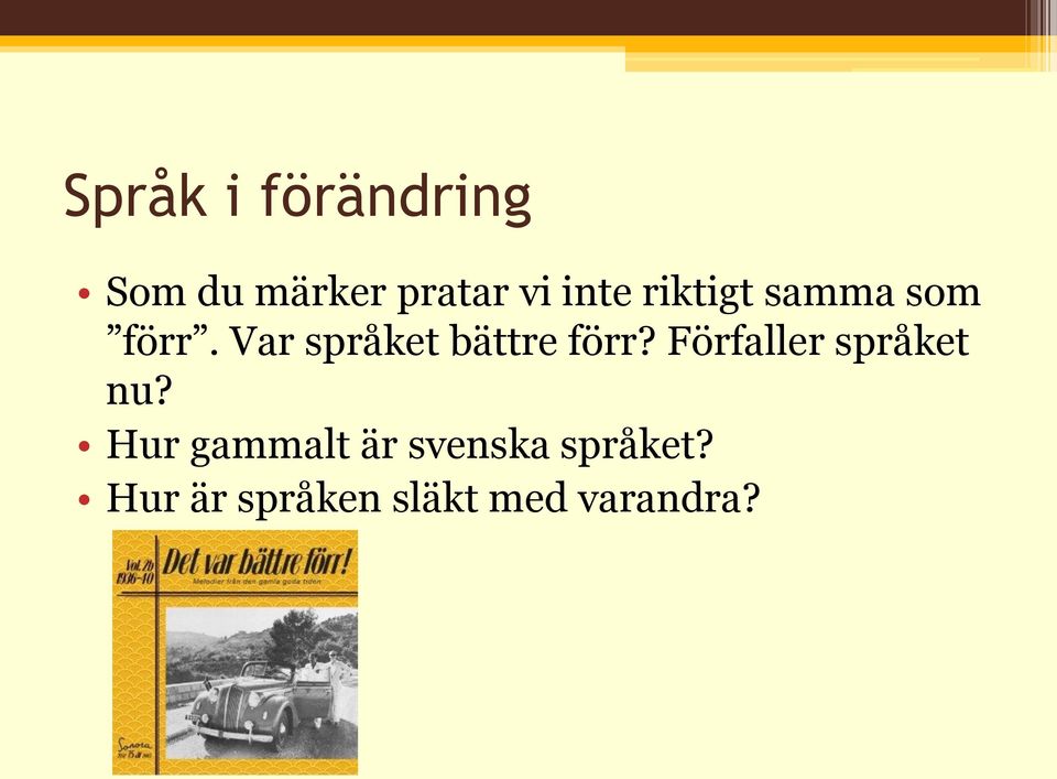 Var språket bättre förr? Förfaller språket nu?