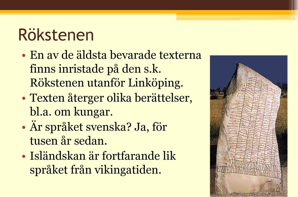 Texten återger olika berättelser, bl.a. om kungar.