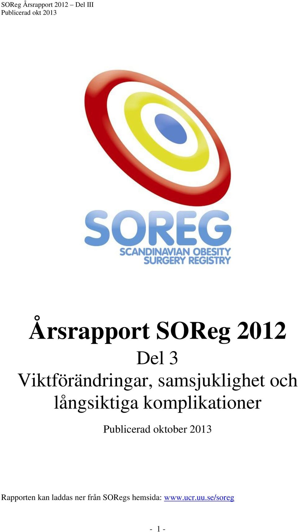 Publicerad oktober 2013 Rapporten kan laddas