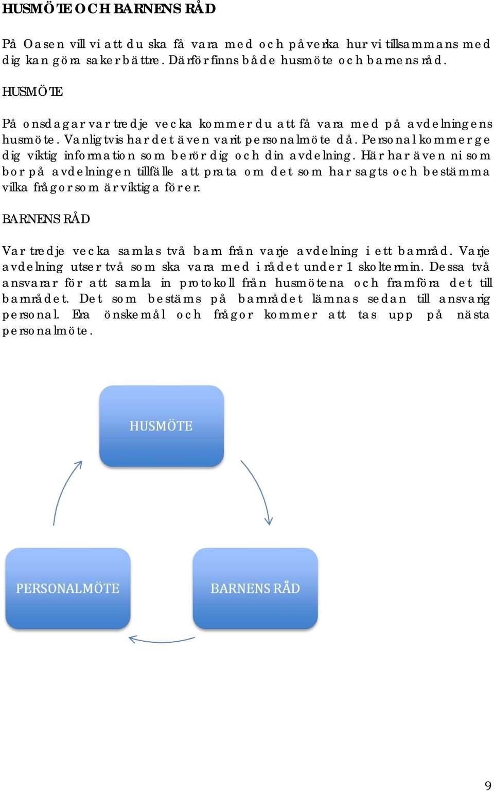 Personal kommer ge dig viktig information som berör dig och din avdelning.