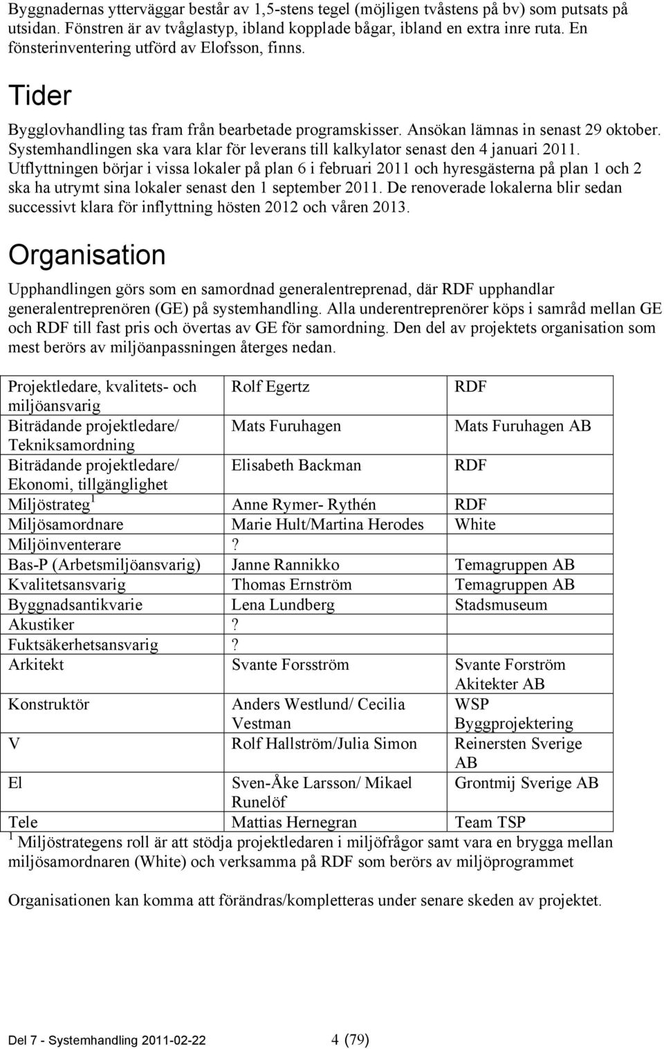 Systemhandlingen ska vara klar för leverans till kalkylator senast den 4 januari 2011.