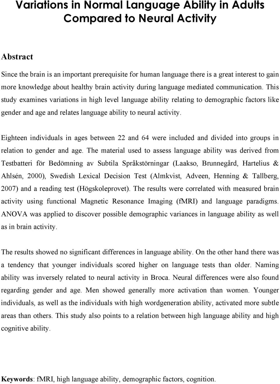 This study examines variations in high level language ability relating to demographic factors like gender and age and relates language ability to neural activity.