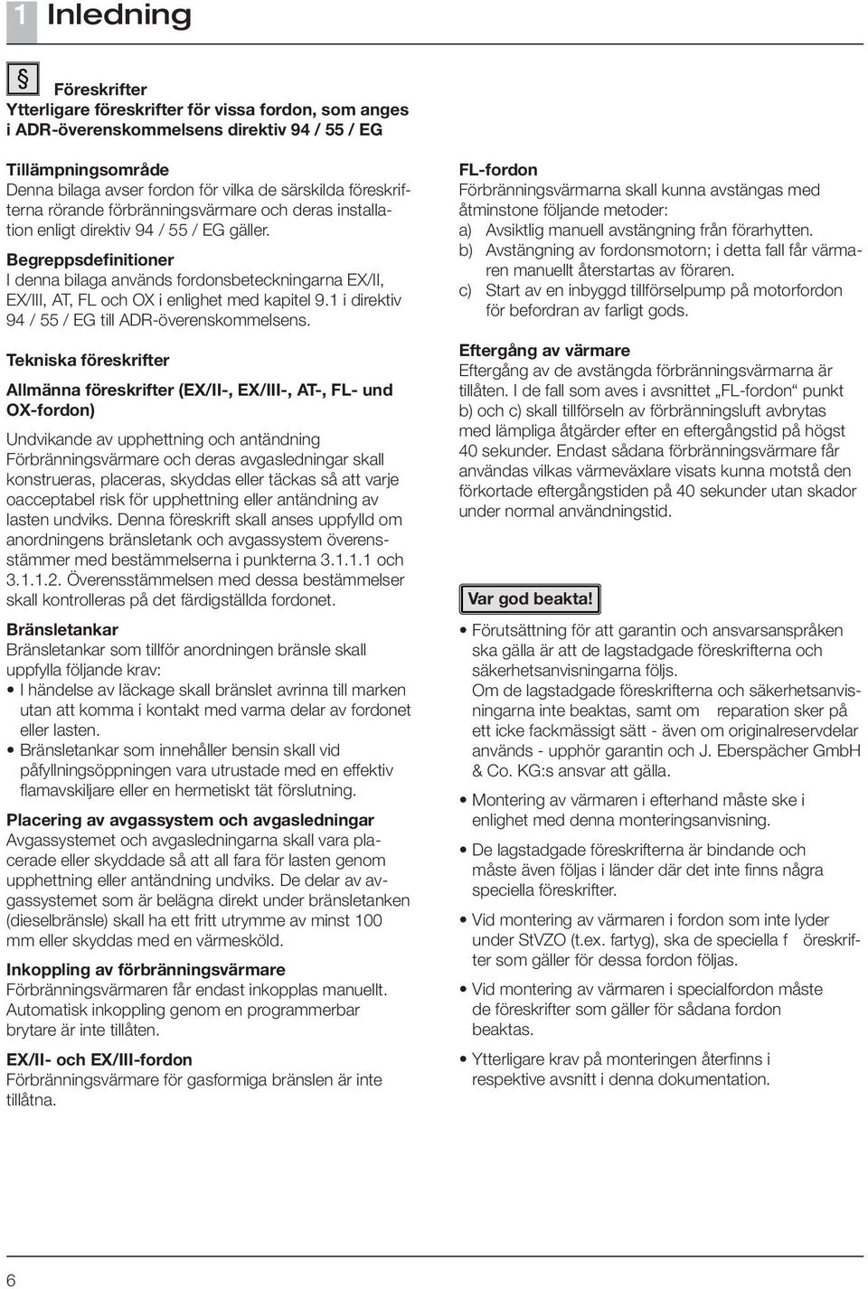 Begreppsdefinitioner I denna bilaga används fordonsbeteckningarna EX/II, EX/III, AT, FL och OX i enlighet med kapitel 9.1 i direktiv 94 / 55 / EG till ADR överenskommelsens.