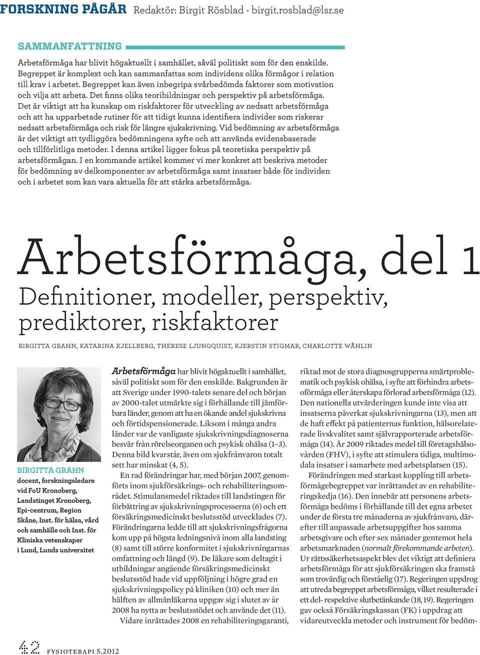 Det finns olika teoribildningar och perspektiv på arbetsförmåga.