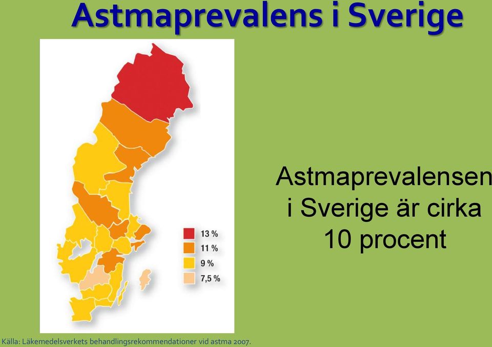 cirka 10 procent Källa: