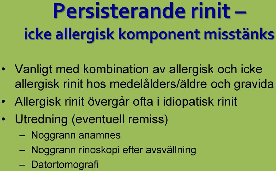 och gravida Allergisk rinit övergår ofta i idiopatisk rinit Utredning