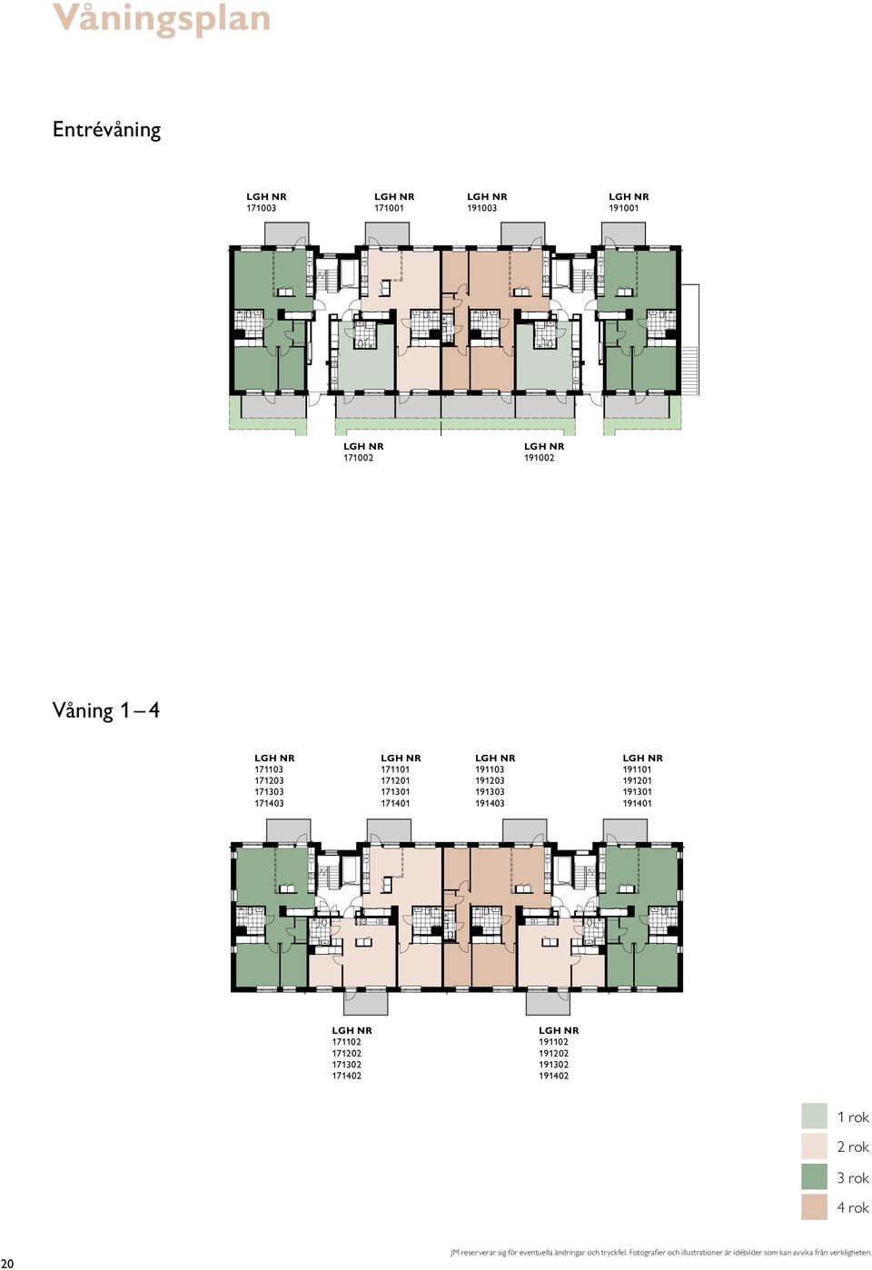 LH NR 1711 171 171 171 LH NR 1911 191 191 191 våning BRF PODIUM JM reserverar sig för eventuella ändringar och tryckfel.