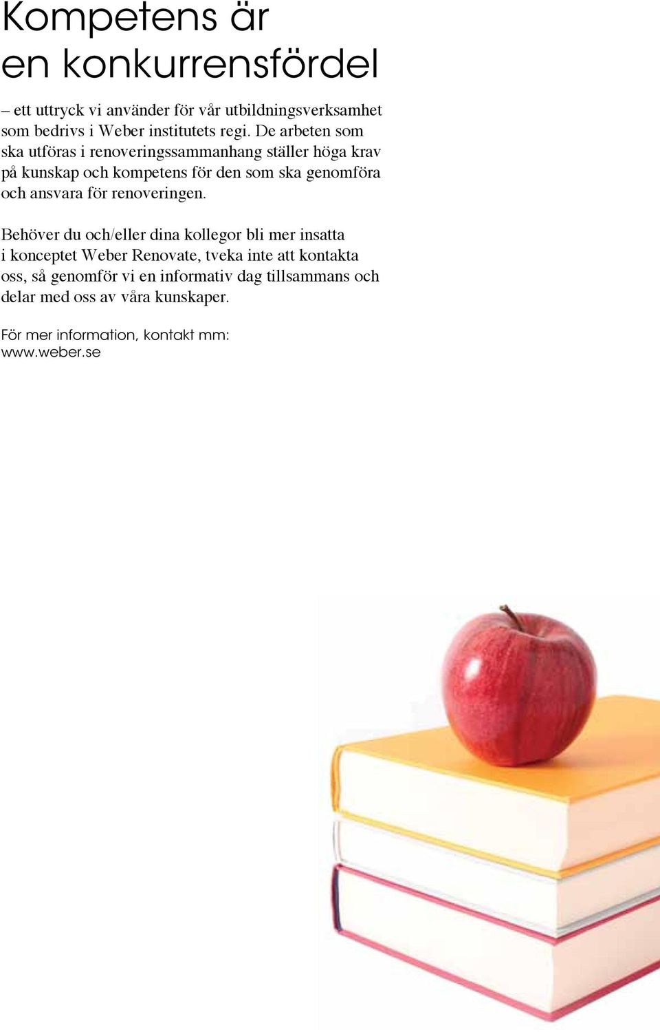 ansvara för renoveringen.