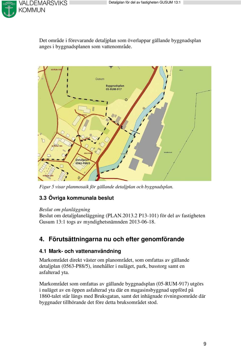Förutsättningarna nu och efter genomförande 4.