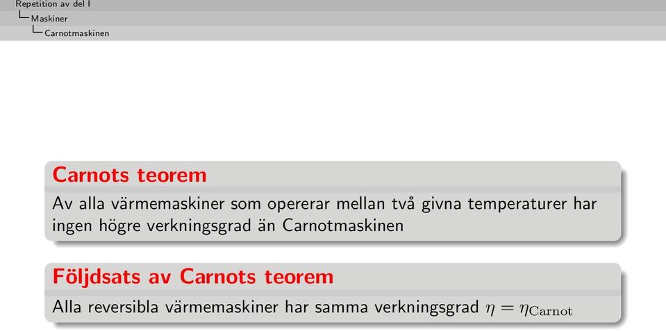 verkningsgrad än Carnotmaskinen Följdsats av Carnots teorem