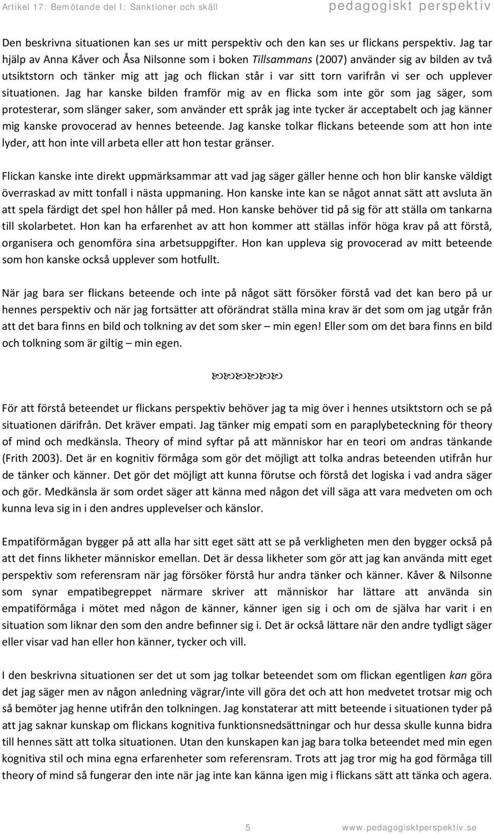 upplever situationen.