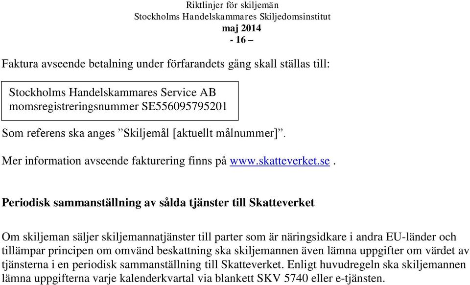 nde fakturering finns på www.skatteverket.se.