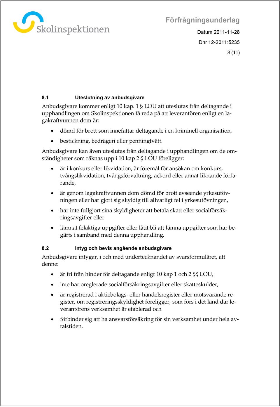 organisation, bestickning, bedrägeri eller penningtvätt.