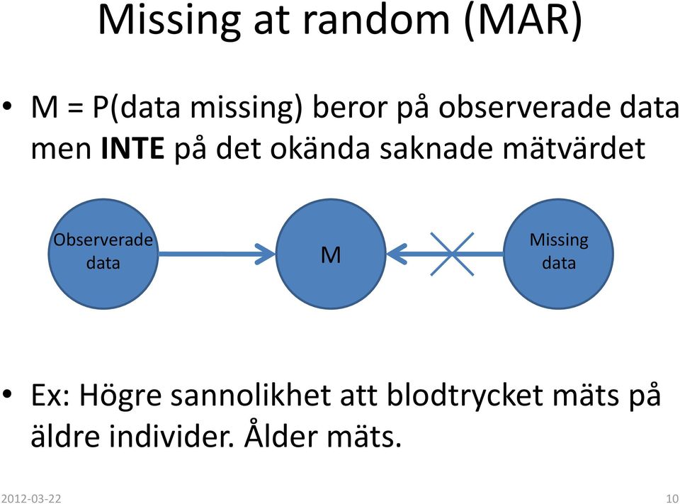 mätvärdet Observerade data M Missing data Ex: Högre