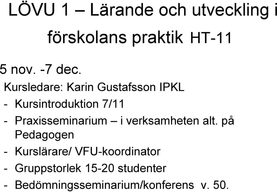 Kursintroduktion 7/11 - Praxisseminarium i verksamheten alt.