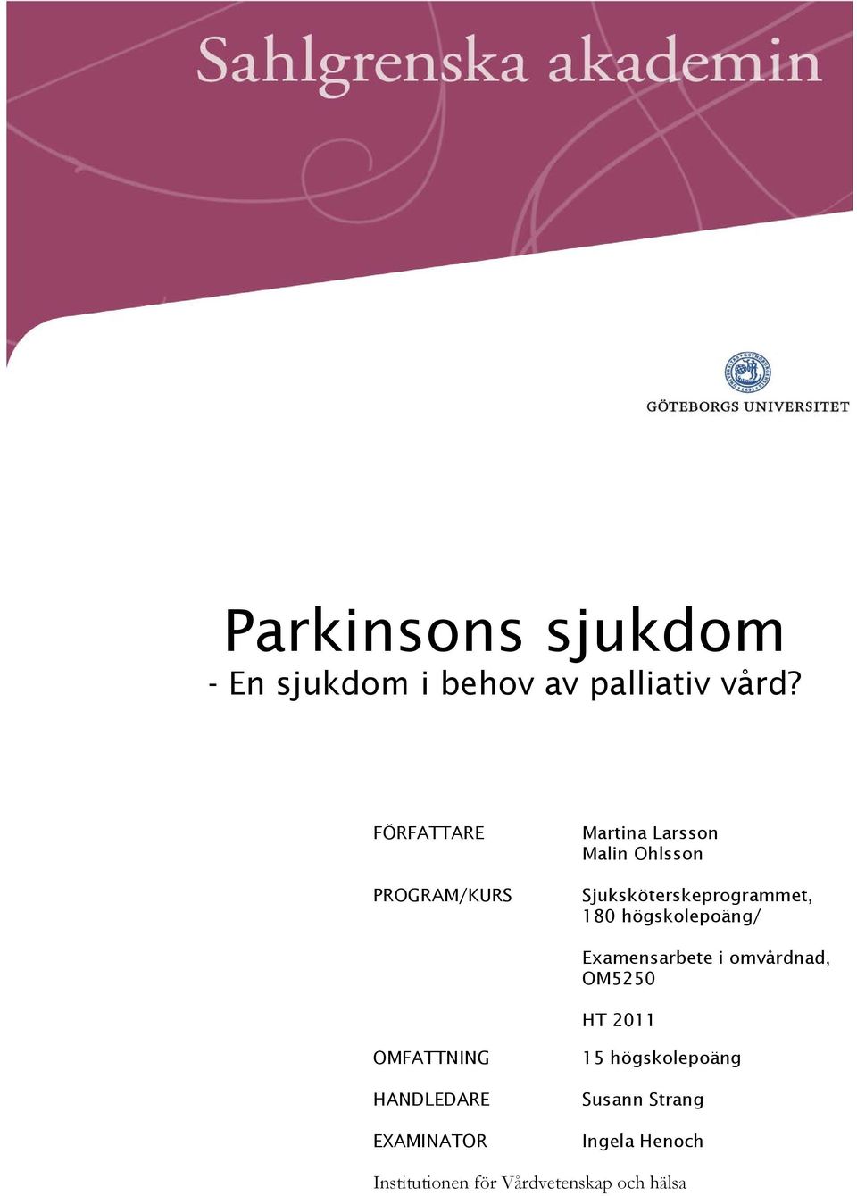 180 högskolepoäng/ Examensarbete i omvårdnad, OM5250 HT 2011 OMFATTNING