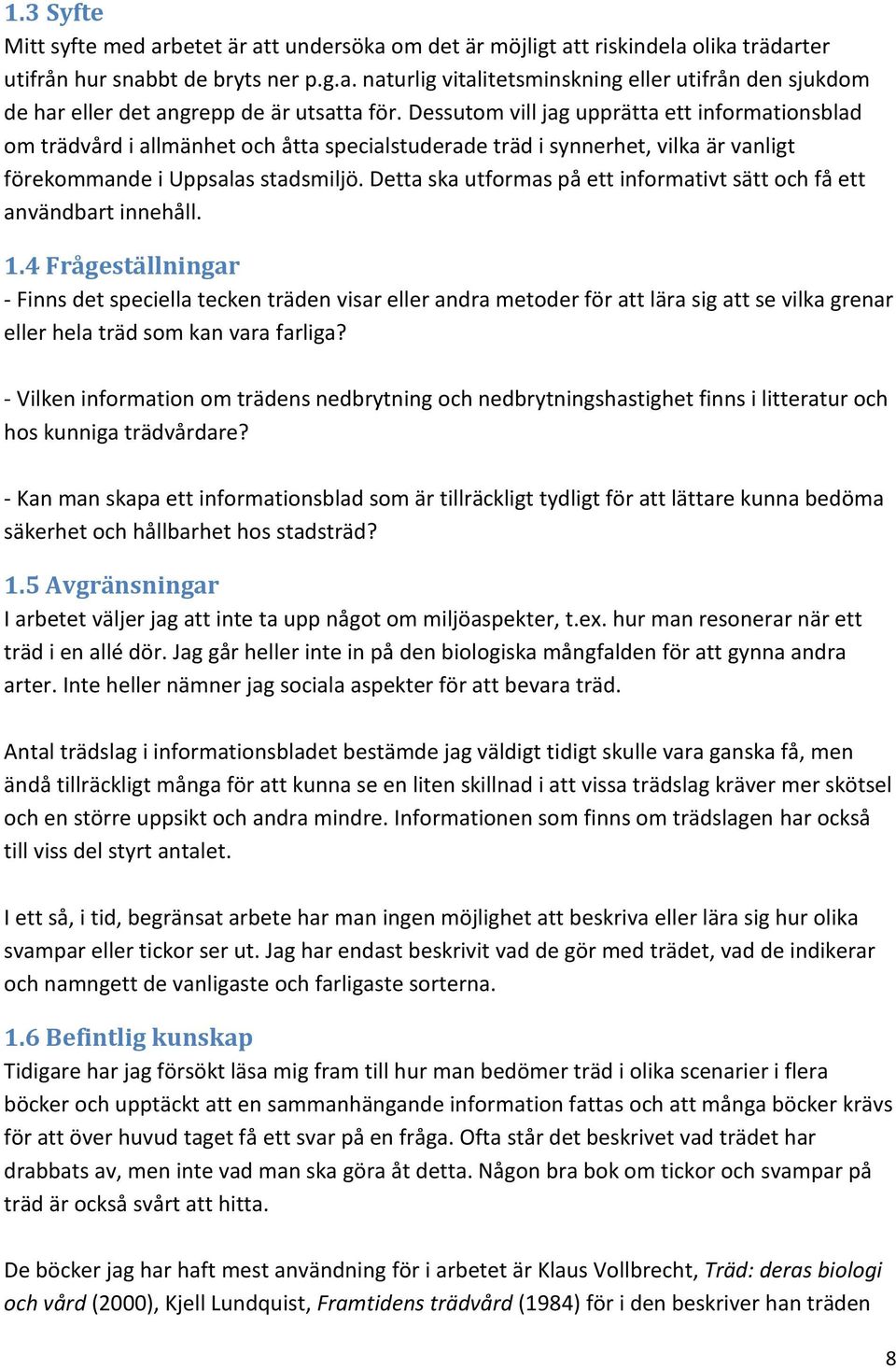 Detta ska utformas på ett informativt sätt och få ett användbart innehåll. 1.