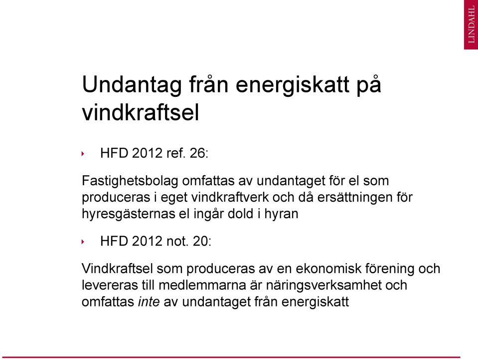 ersättningen för hyresgästernas el ingår dold i hyran HFD 2012 not.