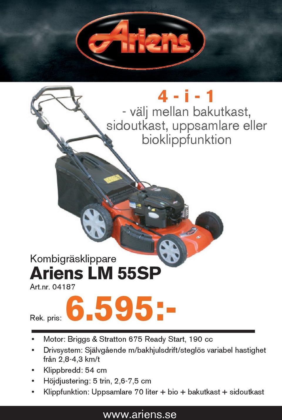 595:- Motor: Briggs & Stratton 675 Ready Start, 190 cc Drivsystem: Självgående