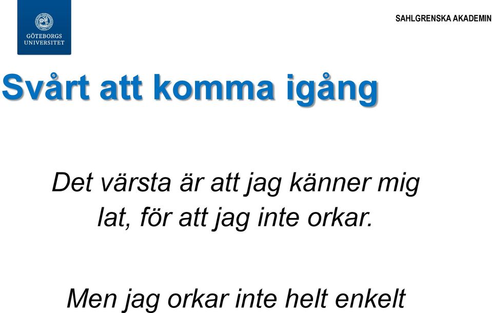 lat, för att jag inte orkar.
