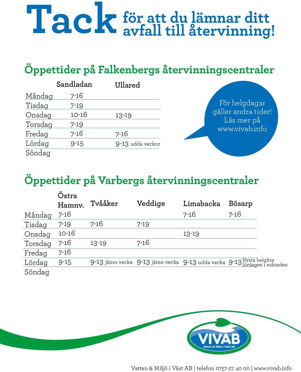 udda veckor För helgdagar gäller andra tider! Läs mer på www.vivab.