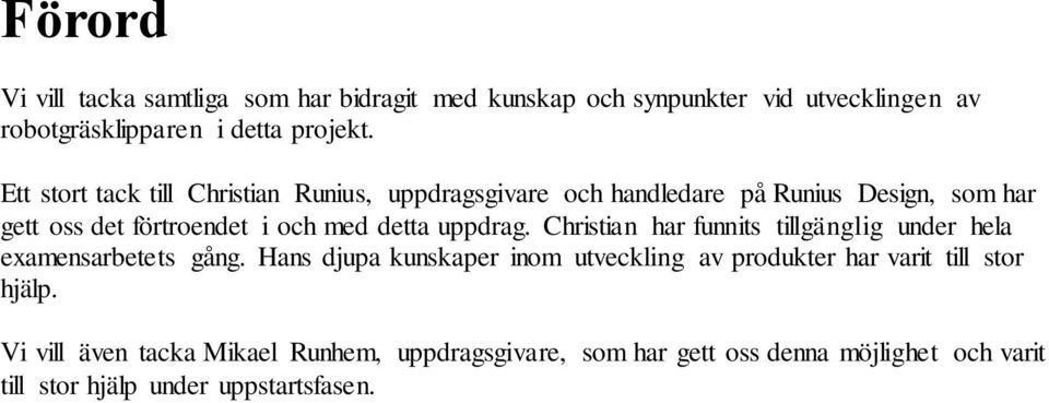 uppdrag. Christian har funnits tillgänglig under hela examensarbetets gång.